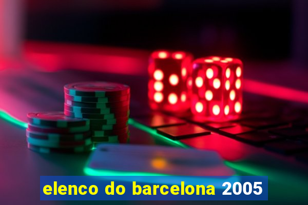 elenco do barcelona 2005